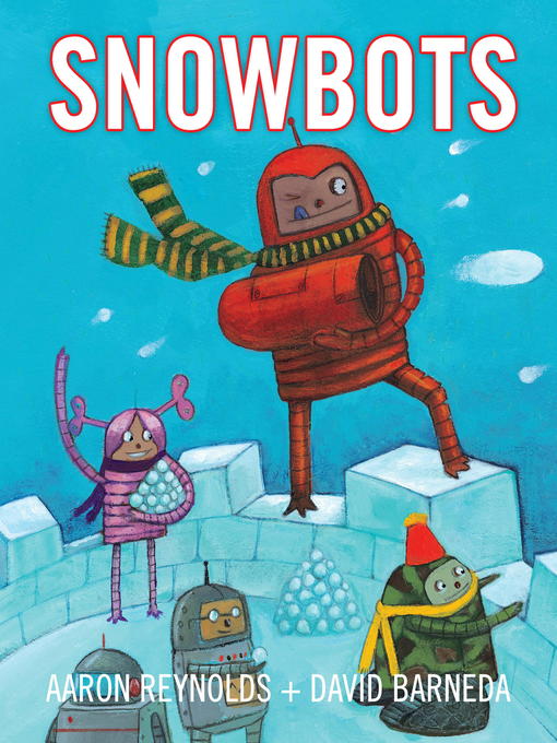 Title details for Snowbots by Aaron Reynolds - Wait list
